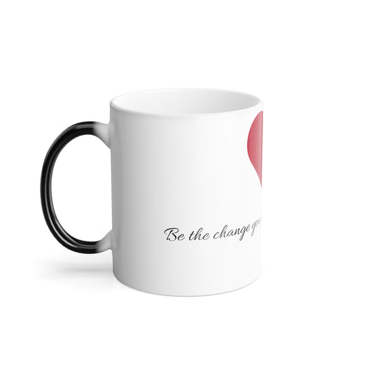 Color Morphing Mug - Be the change you want to see in the world, 11oz